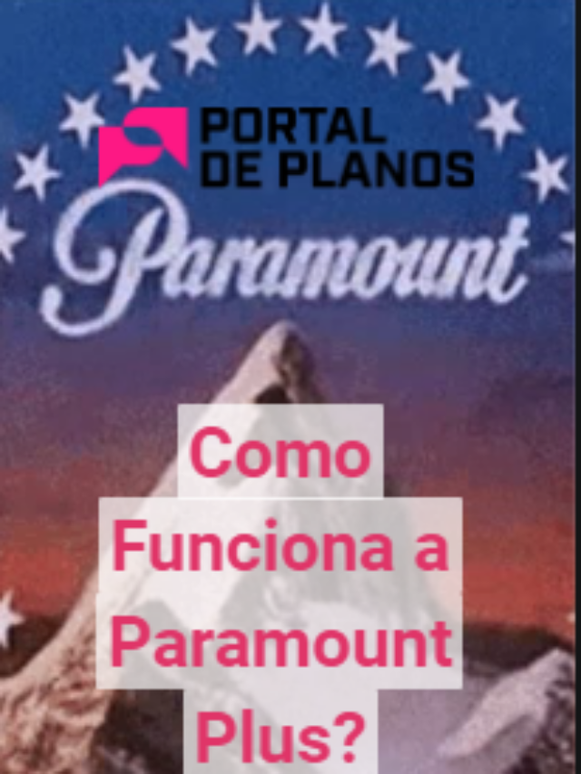 Como funciona a Paramount Plus?